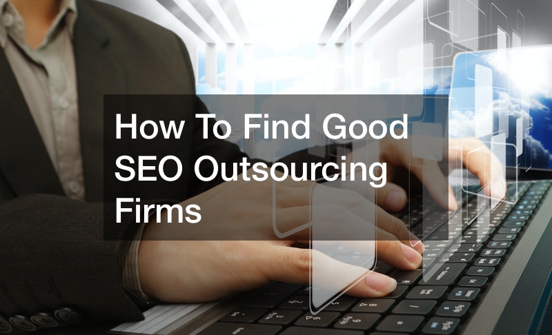 How To Find Good SEO Outsourcing Firms