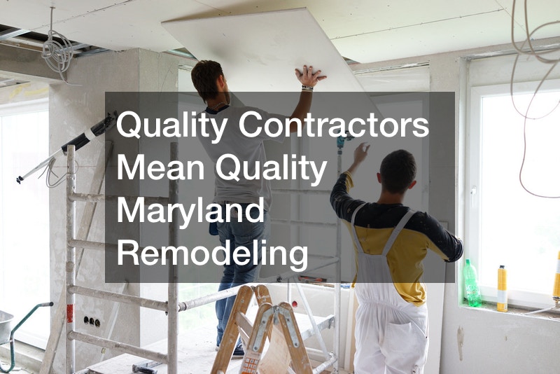 Quality Contractors Mean Quality Maryland Remodeling