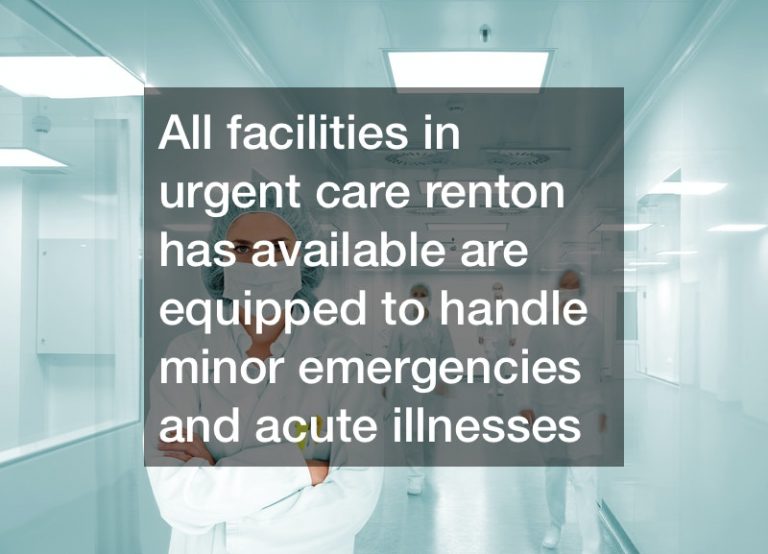 Why The Typical Urgent Care Renton Offers Is Rising In