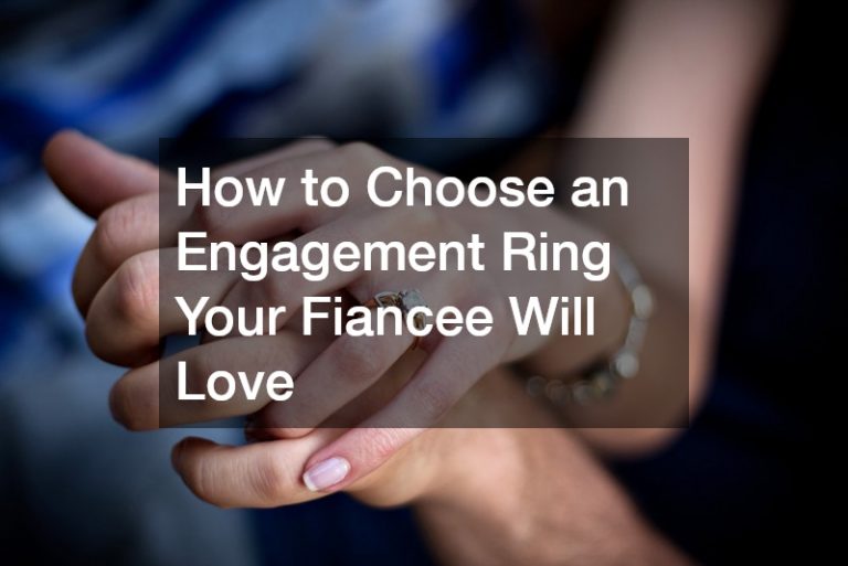 How to Choose an Engagement Ring Your Fiancee Will Love