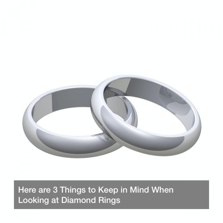 Here are 3 Things to Keep in Mind When Looking at Diamond Rings