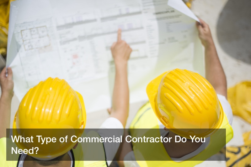 What Type of Commercial Contractor Do You Need?