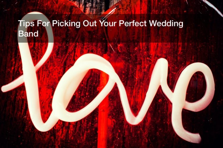 Tips For Picking Out Your Perfect Wedding Band