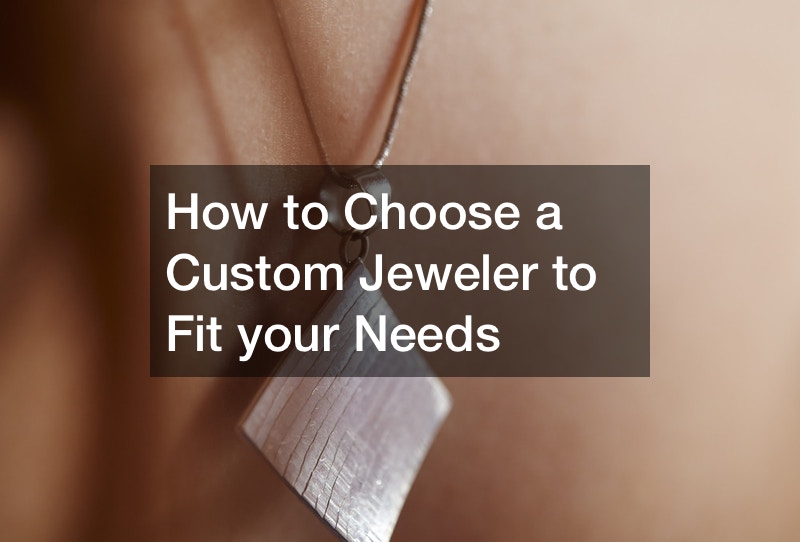 How to Choose a Custom Jeweler to Fit your Needs
