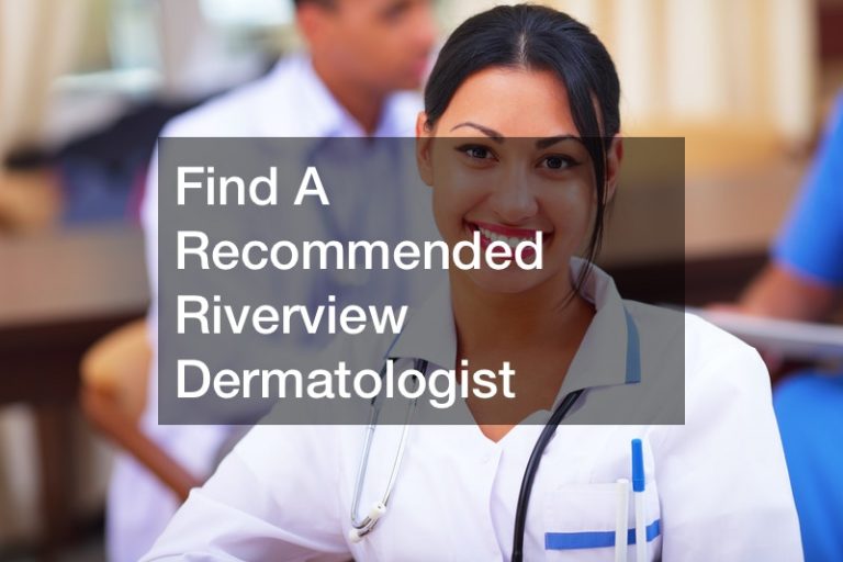 Find A Recommended Riverview Dermatologist