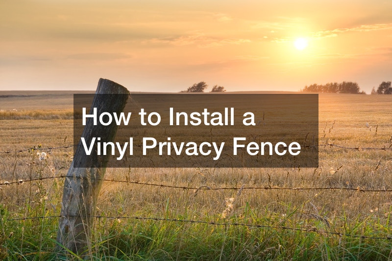 How to Install a Vinyl Privacy Fence