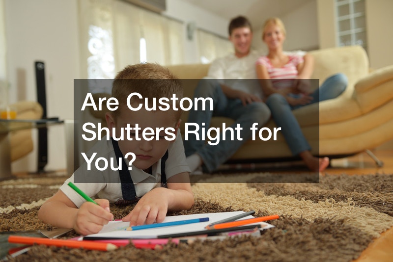 Are Custom Shutters Right for You?