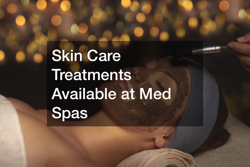 Skin Care Treatments Available at Med Spas