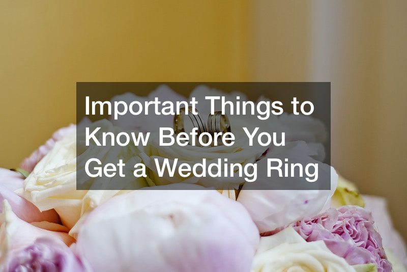Important Things to Know Before You Get a Wedding Ring