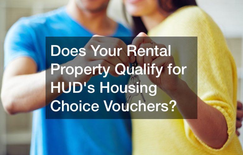 Does Your Rental Property Qualify for HUD’s Housing Choice Vouchers?