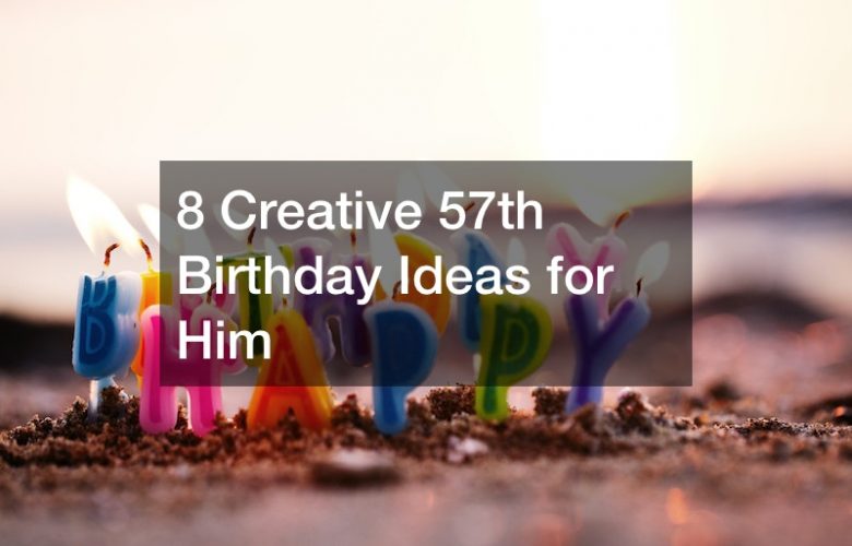 8 Creative 57th Birthday Ideas for Him