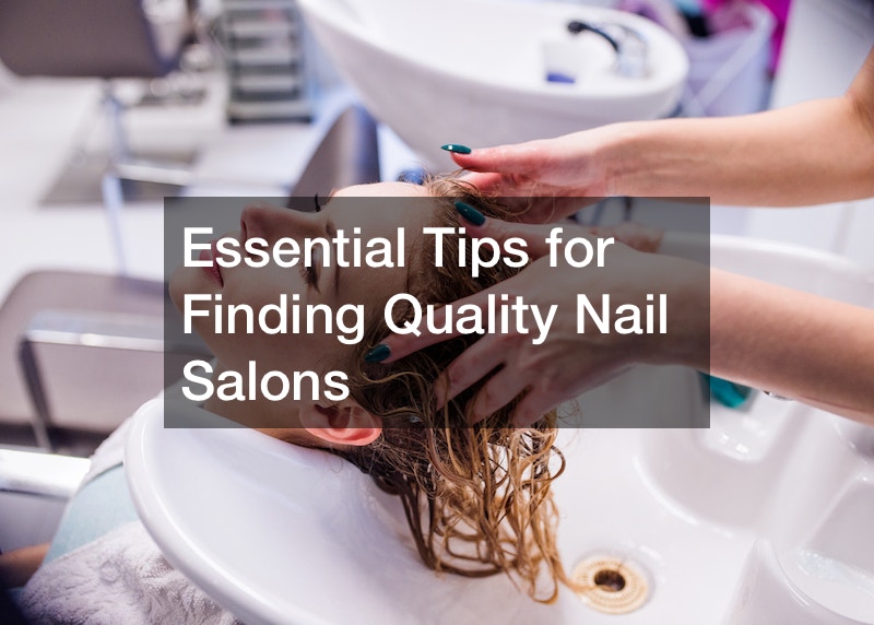 Essential Tips for Finding Quality Nail Salons