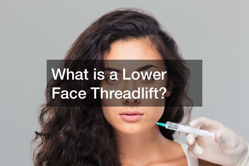 What is a Lower Face Threadlift?