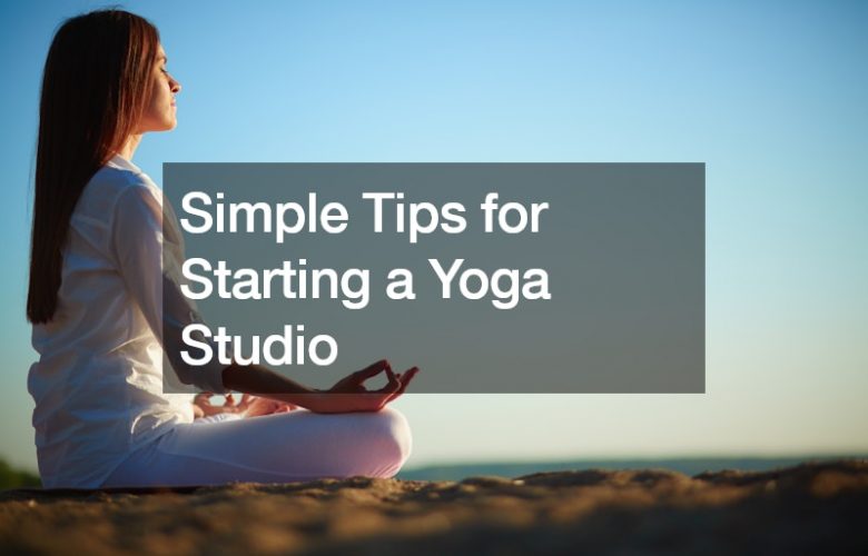 Simple Tips for Starting a Yoga Studio